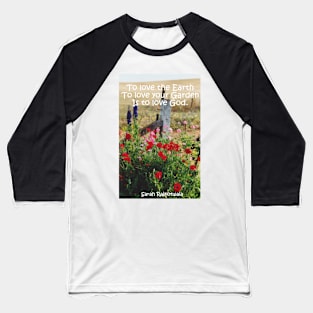 Poppy Flowers Cottage Garden Flowers To Love the Earth Quote Baseball T-Shirt